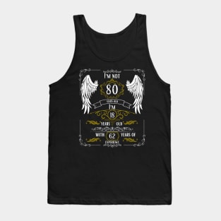 I'm Not 80, I'm 18, 62 Years of Experience Tank Top